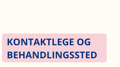 KONTAKTLEGE OG BEHANDLINGSSTED
