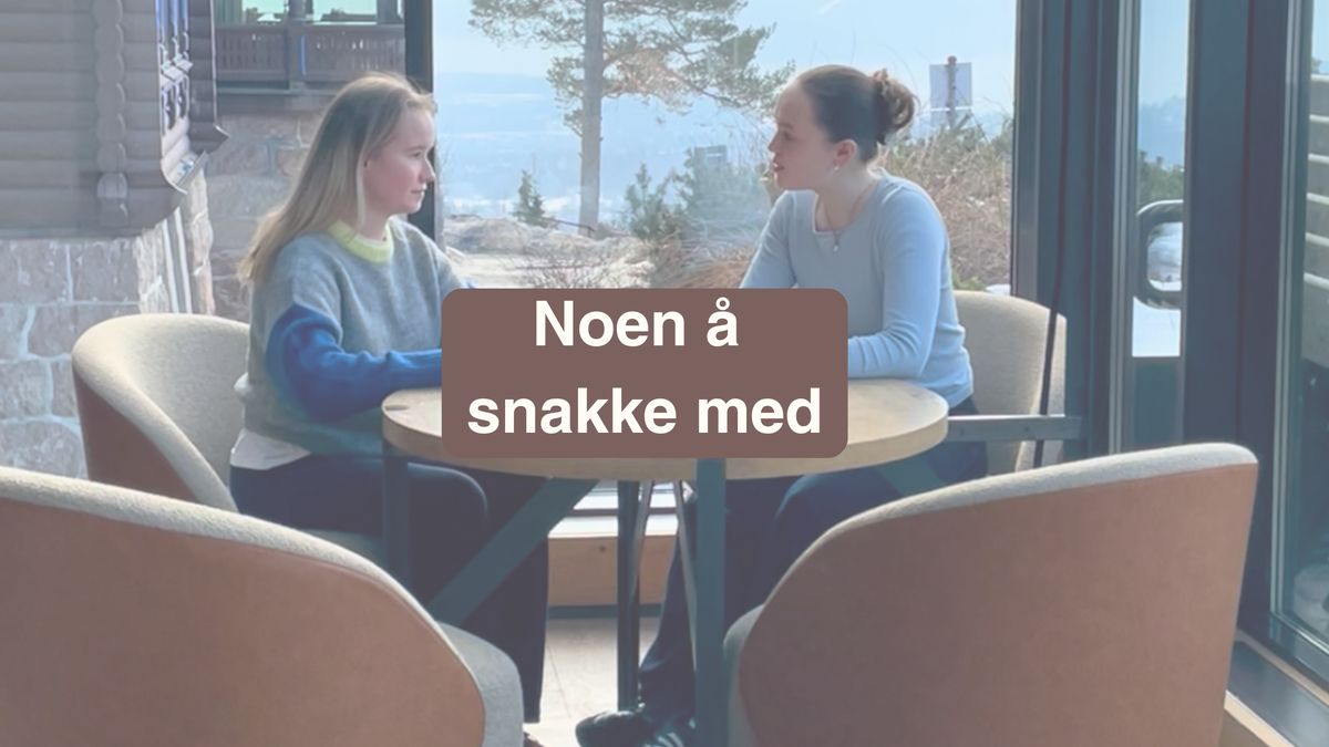 Noen å snakke med